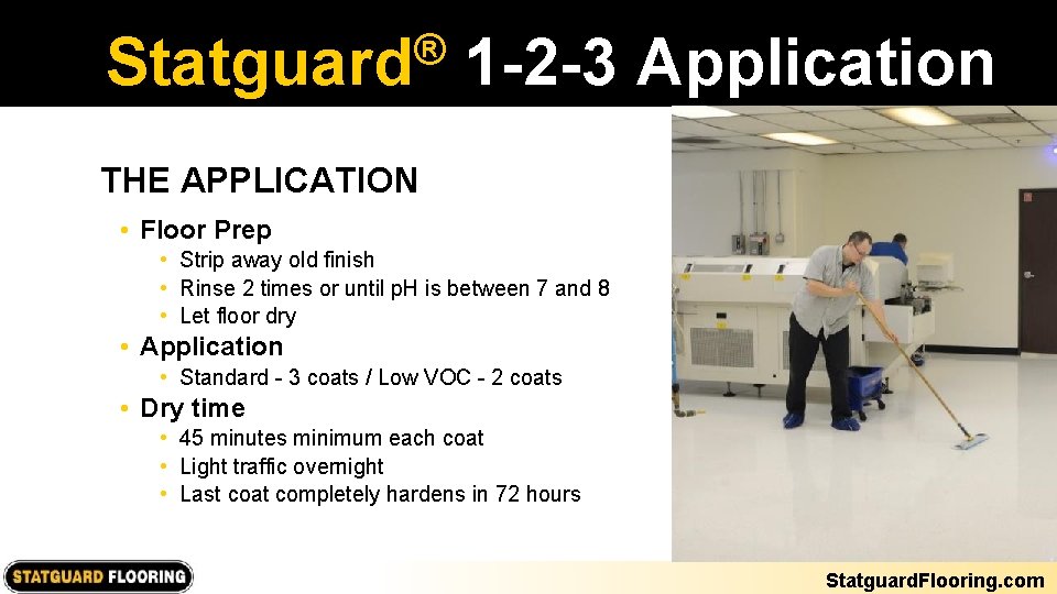 ® Statguard 1 -2 -3 Application THE APPLICATION • Floor Prep • Strip away