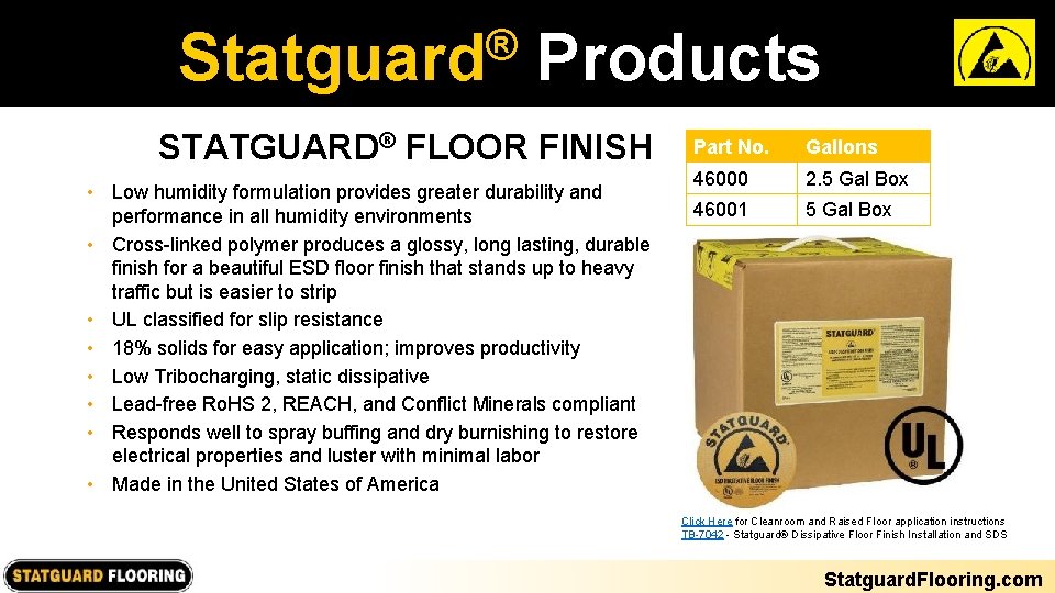 ® Statguard Products STATGUARD® FLOOR FINISH • Low humidity formulation provides greater durability and