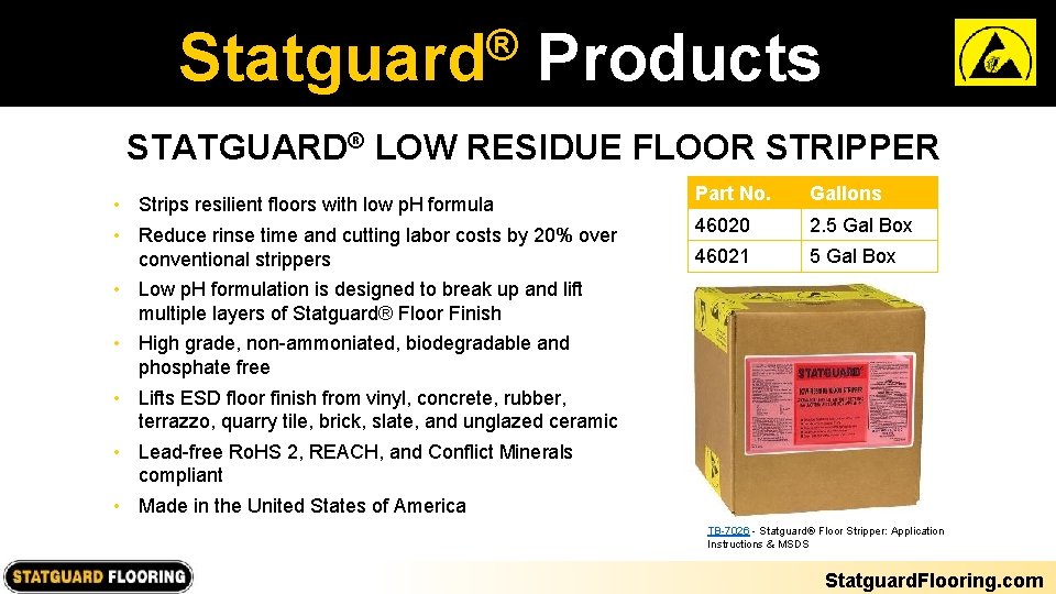 ® Statguard Products STATGUARD® LOW RESIDUE FLOOR STRIPPER • Strips resilient floors with low