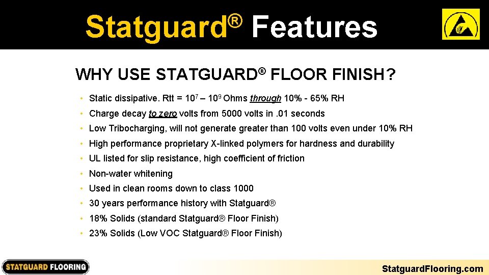 ® Statguard Features WHY USE STATGUARD® FLOOR FINISH? • Static dissipative. Rtt = 107