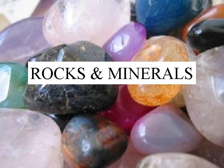 Rocks&&MINERALS Minerals ROCKS 