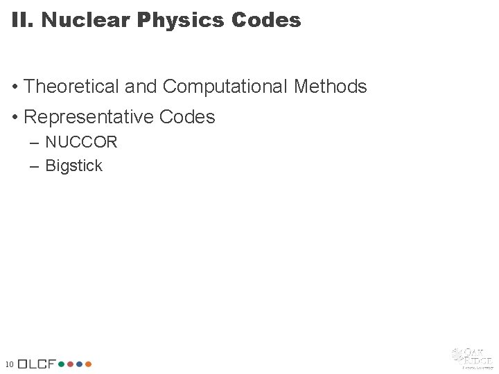 II. Nuclear Physics Codes • Theoretical and Computational Methods • Representative Codes – NUCCOR II. Nuclear Physics Codes • Theoretical and Computational Methods • Representative Codes – NUCCOR
