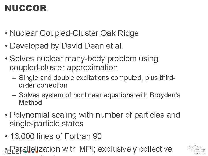 NUCCOR • Nuclear Coupled-Cluster Oak Ridge • Developed by David Dean et al. • NUCCOR • Nuclear Coupled-Cluster Oak Ridge • Developed by David Dean et al. •