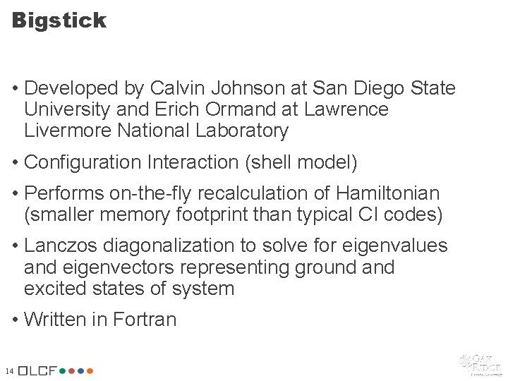 Bigstick • Developed by Calvin Johnson at San Diego State University and Erich Ormand Bigstick • Developed by Calvin Johnson at San Diego State University and Erich Ormand