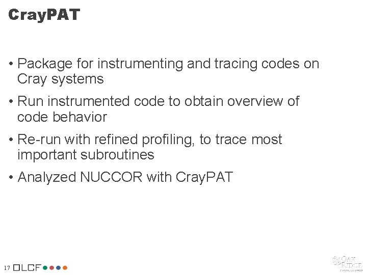 Cray. PAT • Package for instrumenting and tracing codes on Cray systems • Run Cray. PAT • Package for instrumenting and tracing codes on Cray systems • Run