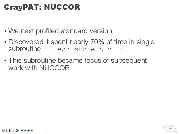 Cray. PAT: NUCCOR • We next profiled standard version • Discovered it spent nearly Cray. PAT: NUCCOR • We next profiled standard version • Discovered it spent nearly