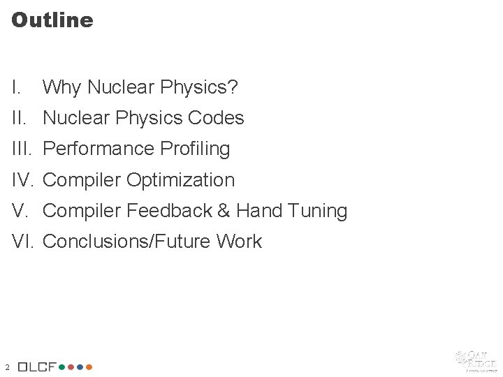 Outline I. Why Nuclear Physics? II. Nuclear Physics Codes III. Performance Profiling IV. Compiler Outline I. Why Nuclear Physics? II. Nuclear Physics Codes III. Performance Profiling IV. Compiler