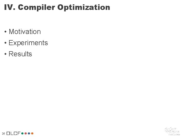 IV. Compiler Optimization • Motivation • Experiments • Results 26 IV. Compiler Optimization • Motivation • Experiments • Results 26