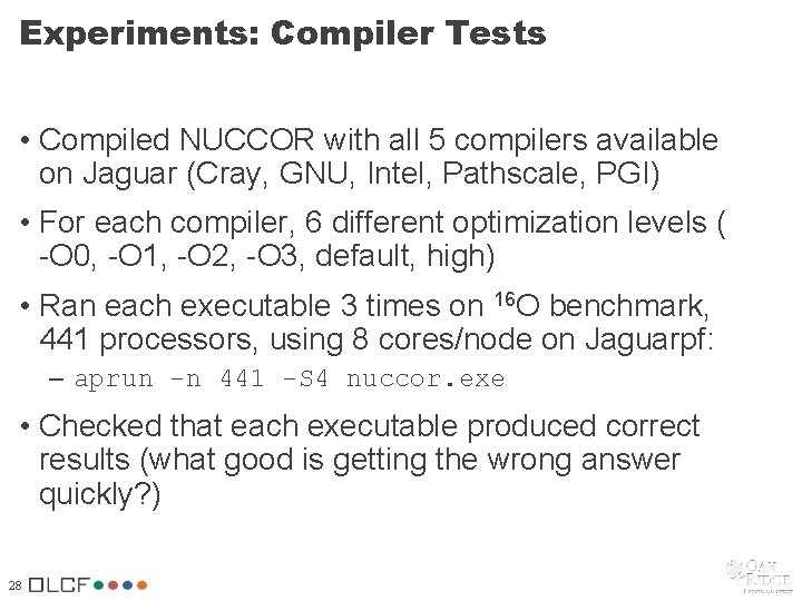 Experiments: Compiler Tests • Compiled NUCCOR with all 5 compilers available on Jaguar (Cray, Experiments: Compiler Tests • Compiled NUCCOR with all 5 compilers available on Jaguar (Cray,