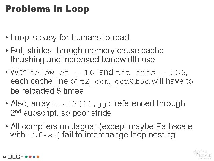 Problems in Loop • Loop is easy for humans to read • But, strides Problems in Loop • Loop is easy for humans to read • But, strides