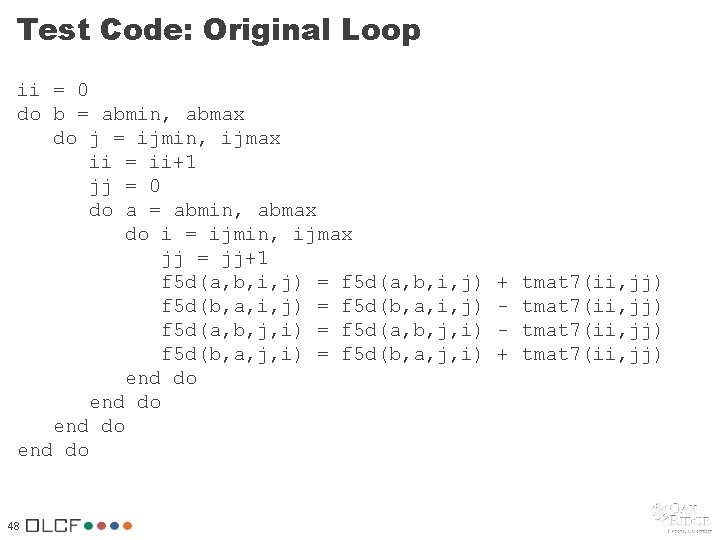 Test Code: Original Loop ii = 0 do b = abmin, abmax do j Test Code: Original Loop ii = 0 do b = abmin, abmax do j