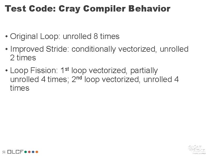 Test Code: Cray Compiler Behavior • Original Loop: unrolled 8 times • Improved Stride: Test Code: Cray Compiler Behavior • Original Loop: unrolled 8 times • Improved Stride: