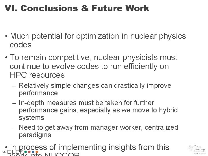 VI. Conclusions & Future Work • Much potential for optimization in nuclear physics codes VI. Conclusions & Future Work • Much potential for optimization in nuclear physics codes