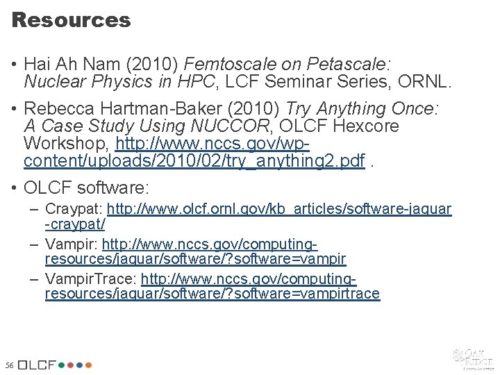 Resources • Hai Ah Nam (2010) Femtoscale on Petascale: Nuclear Physics in HPC, LCF Resources • Hai Ah Nam (2010) Femtoscale on Petascale: Nuclear Physics in HPC, LCF