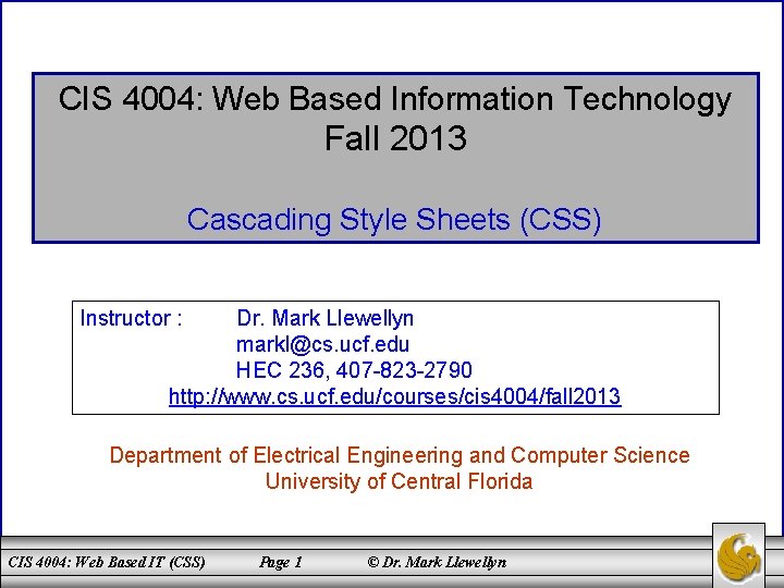 CIS 4004: Web Based Information Technology Fall 2013 Cascading Style Sheets (CSS) Instructor :