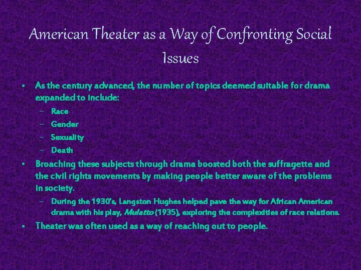 American Theater as a Way of Confronting Social Issues • As the century advanced,