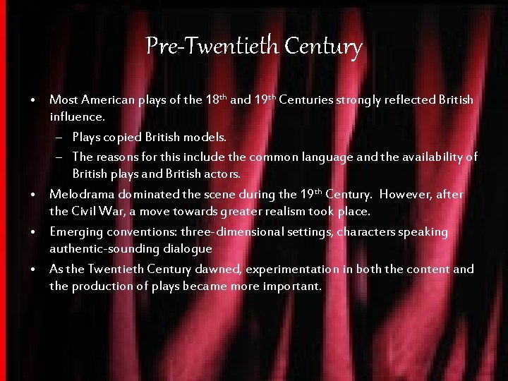 Pre-Twentieth Century • Most American plays of the 18 th and 19 th Centuries