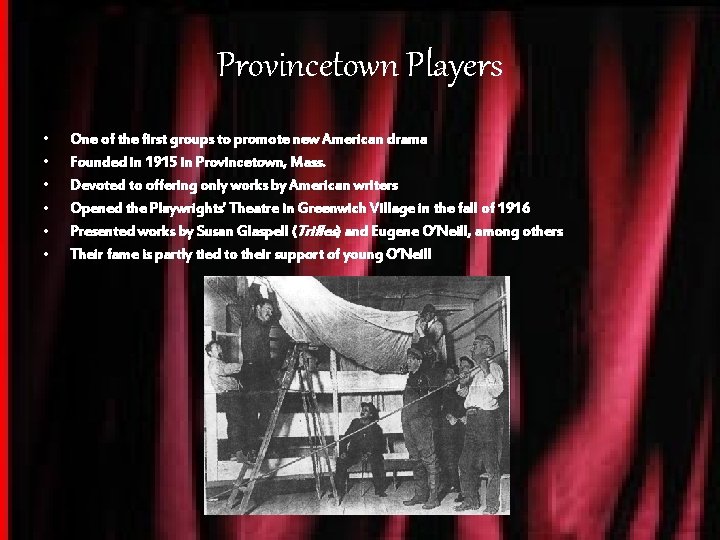 Provincetown Players • • • One of the first groups to promote new American