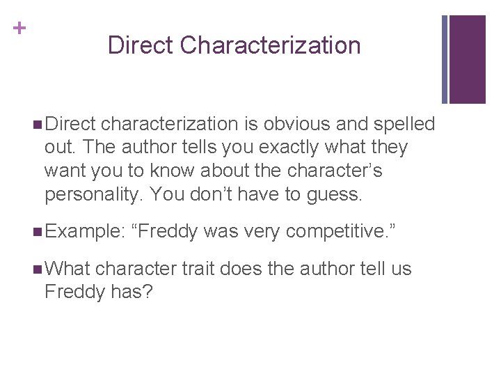 + Direct Characterization n Direct characterization is obvious and spelled out. The author tells