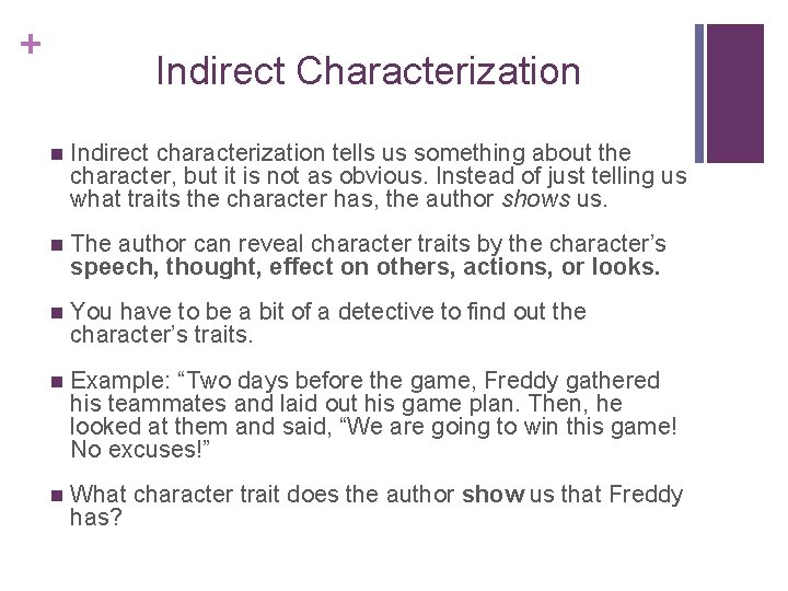 + Indirect Characterization n Indirect characterization tells us something about the character, but it
