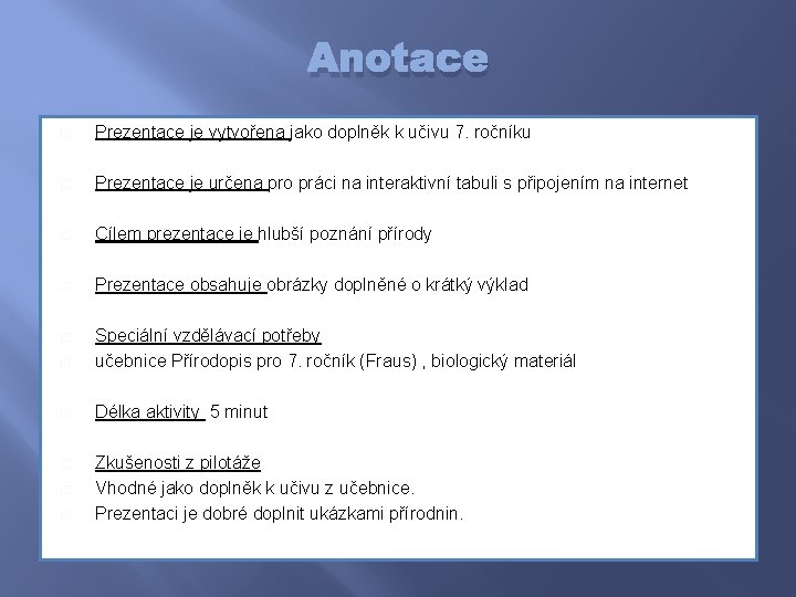 Anotace � Prezentace je vytvořena jako doplněk k učivu 7. ročníku � Prezentace je