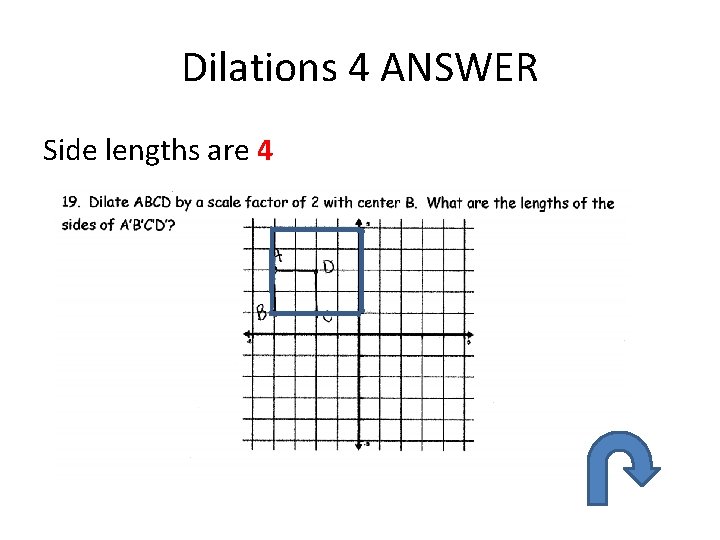 Dilations 4 ANSWER Side lengths are 4 