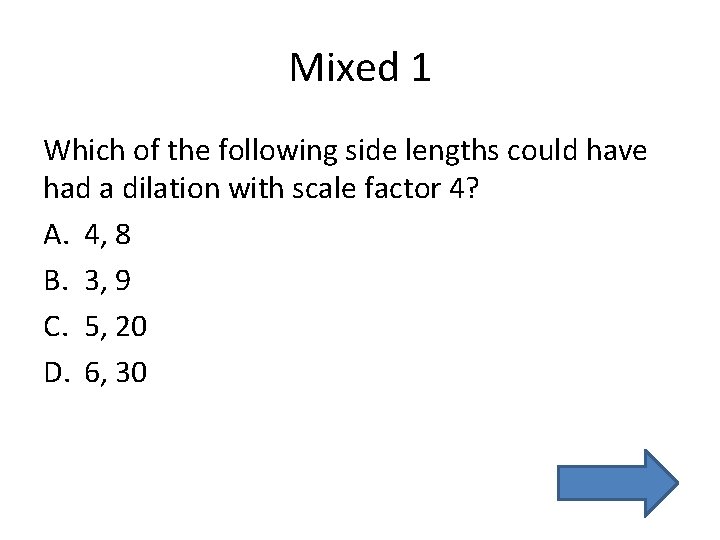 Mixed 1 Which of the following side lengths could have had a dilation with