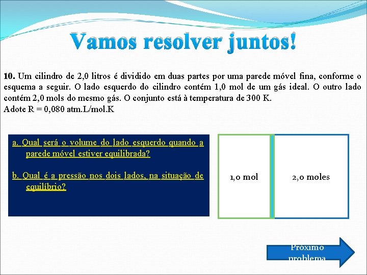 Vamos resolver juntos! 10. Um cilindro de 2, 0 litros é dividido em duas