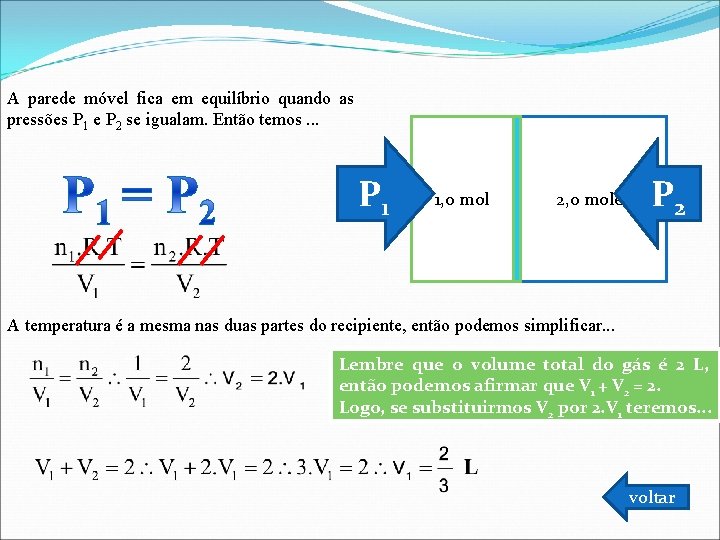 A parede móvel fica em equilíbrio quando as pressões P 1 e P 2