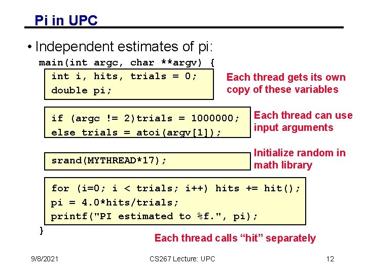 Pi in UPC • Independent estimates of pi: main(int argc, char **argv) { int