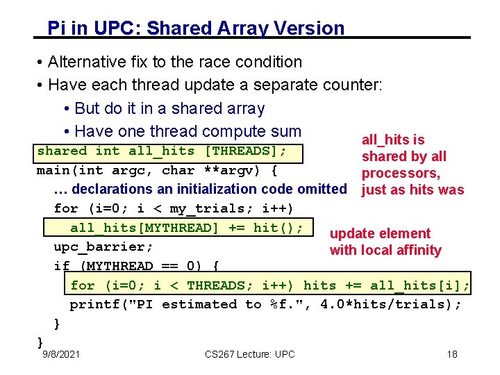 Pi in UPC: Shared Array Version • Alternative fix to the race condition •
