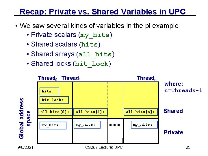 Recap: Private vs. Shared Variables in UPC • We saw several kinds of variables