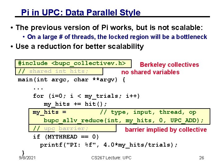 Pi in UPC: Data Parallel Style • The previous version of Pi works, but