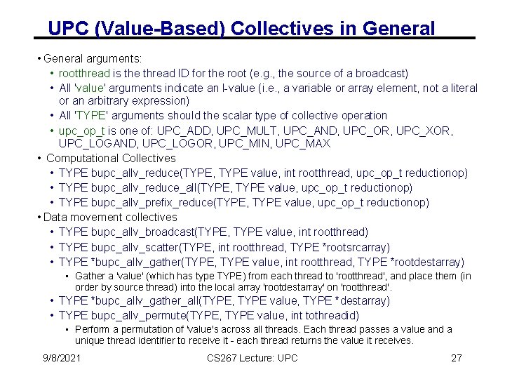 UPC (Value-Based) Collectives in General • General arguments: • rootthread is the thread ID