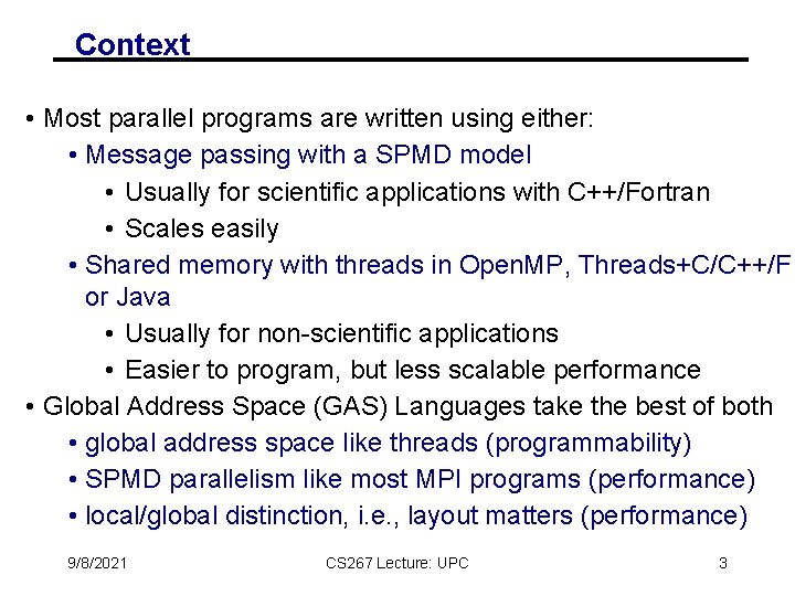 Context • Most parallel programs are written using either: • Message passing with a