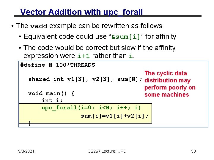 Vector Addition with upc_forall • The vadd example can be rewritten as follows •