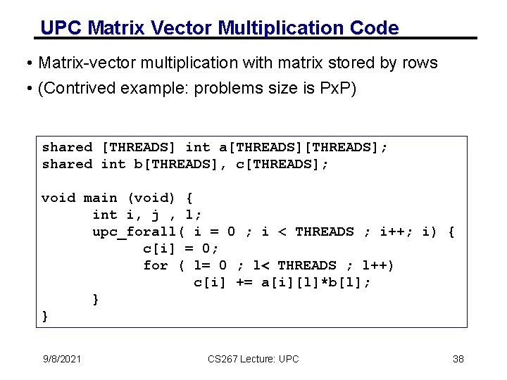 UPC Matrix Vector Multiplication Code • Matrix-vector multiplication with matrix stored by rows •