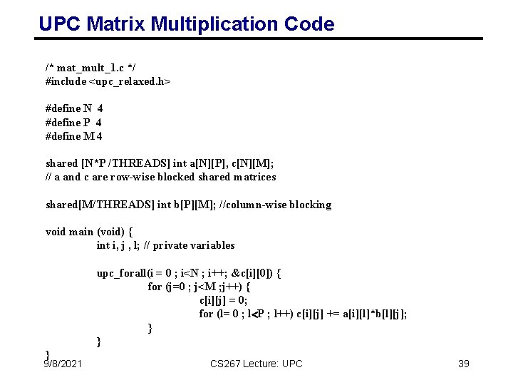 UPC Matrix Multiplication Code /* mat_mult_1. c */ #include <upc_relaxed. h> #define N 4