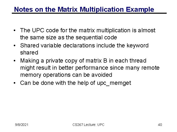 Notes on the Matrix Multiplication Example • The UPC code for the matrix multiplication