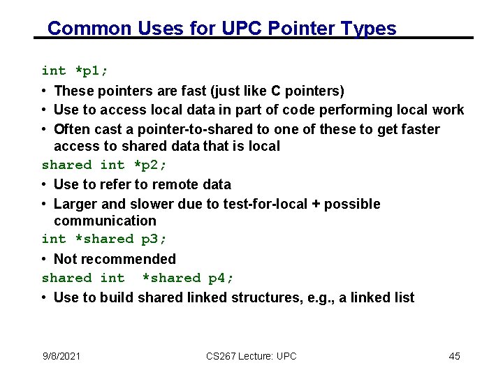 Common Uses for UPC Pointer Types int *p 1; • These pointers are fast