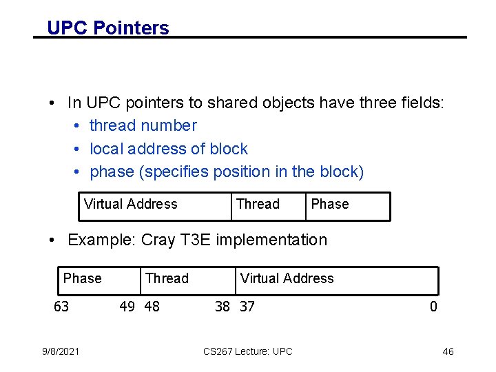 UPC Pointers • In UPC pointers to shared objects have three fields: • thread