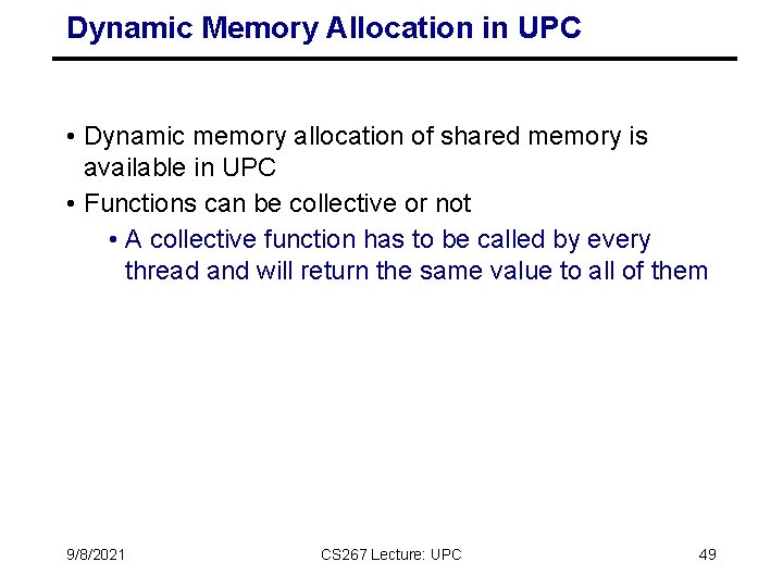 Dynamic Memory Allocation in UPC • Dynamic memory allocation of shared memory is available