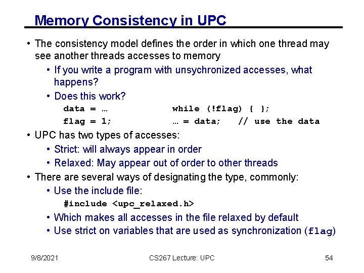 Memory Consistency in UPC • The consistency model defines the order in which one