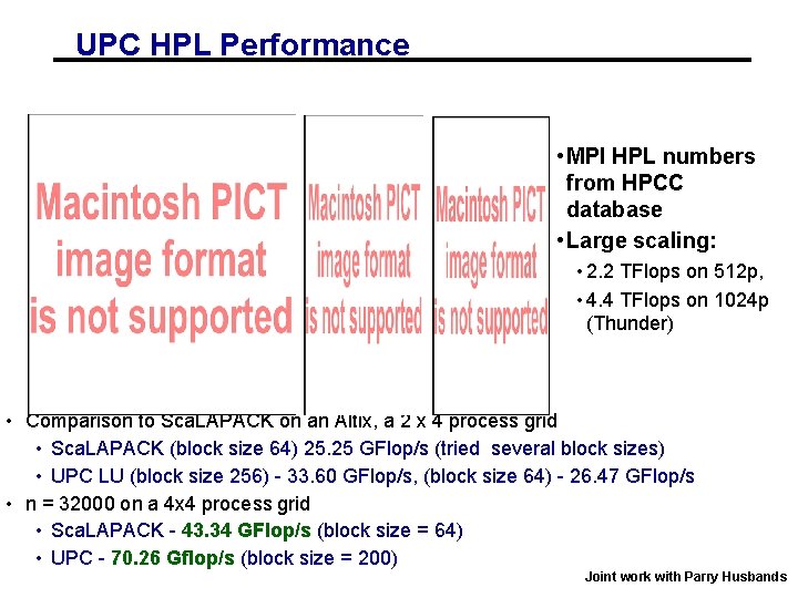 UPC HPL Performance • MPI HPL numbers from HPCC database • Large scaling: •
