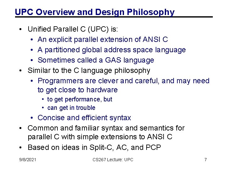 UPC Overview and Design Philosophy • Unified Parallel C (UPC) is: • An explicit