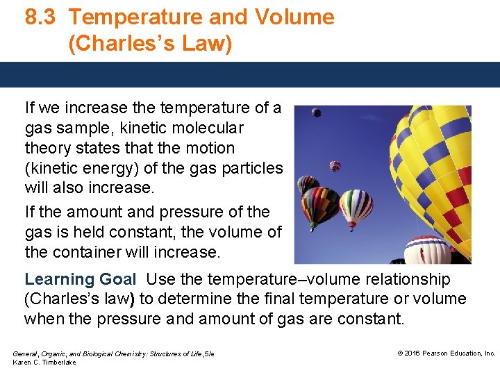 8. 3 Temperature and Volume (Charles’s Law) If we increase the temperature of a