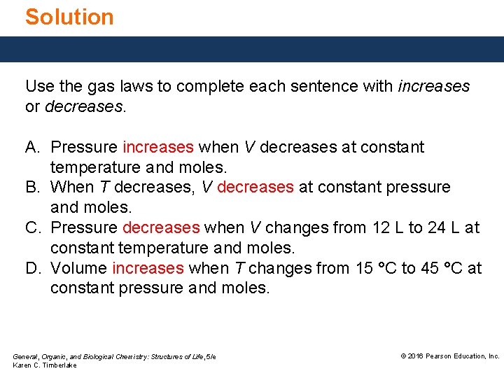 Solution Use the gas laws to complete each sentence with increases or decreases. A.