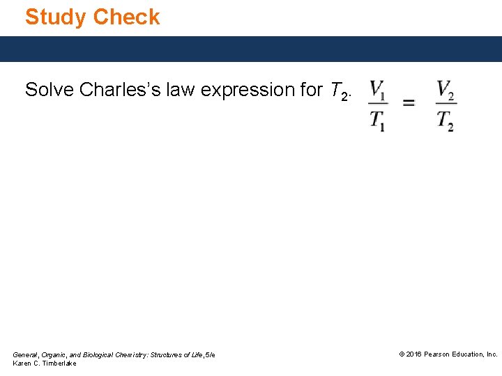 Study Check Solve Charles’s law expression for T 2. General, Organic, and Biological Chemistry: