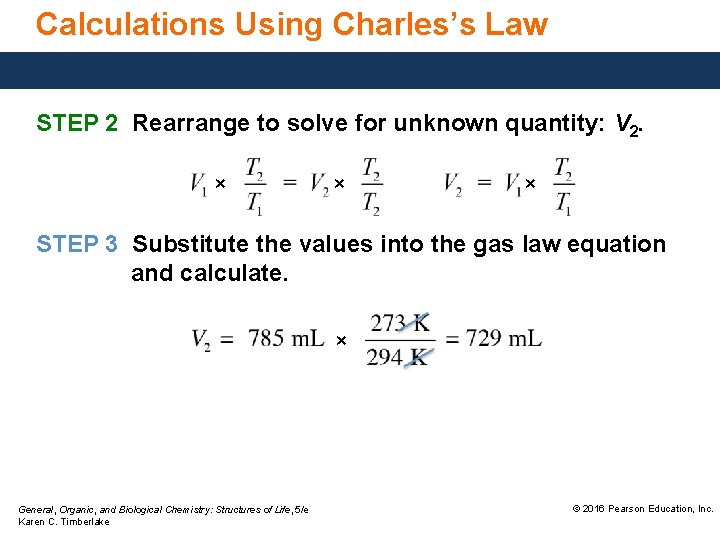 Calculations Using Charles’s Law STEP 2 Rearrange to solve for unknown quantity: V 2.