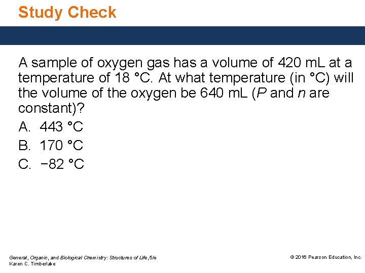 Study Check A sample of oxygen gas has a volume of 420 m. L